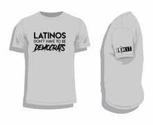 Load image into Gallery viewer, X-03 Lexit LATINOS Don&#39;t Have to be Democrats Tee Shirt 100% Ringspun Cotton
