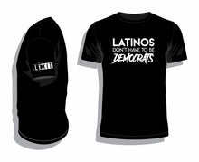 Load image into Gallery viewer, X-03 Lexit LATINOS Don&#39;t Have to be Democrats Tee Shirt 100% Ringspun Cotton
