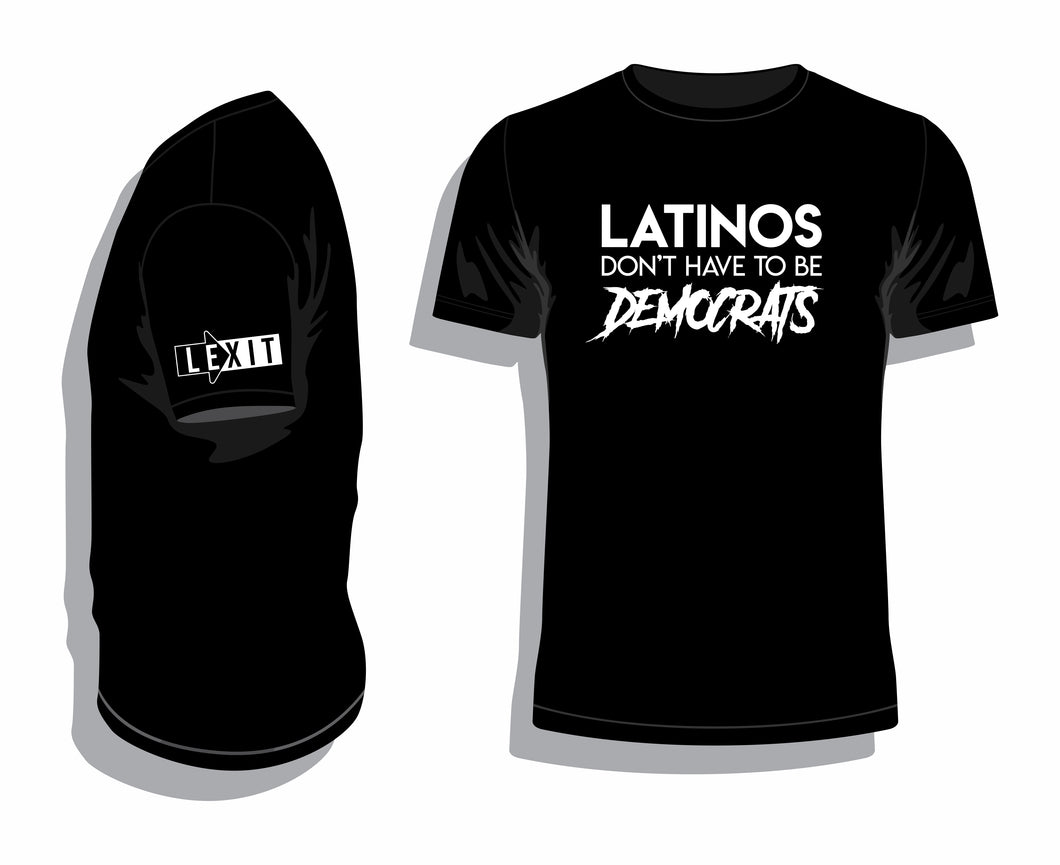 X-03 Lexit LATINOS Don't Have to be Democrats Tee Shirt 100% Ringspun Cotton