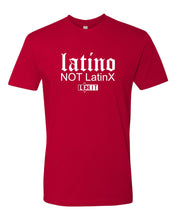 Load image into Gallery viewer, LX-17 Lexit Latino NOT LatinX Tee Shirt 100% Ringspun Cotton
