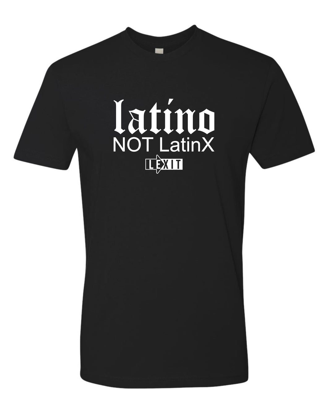 LX-17 Lexit Latino NOT LatinX Tee Shirt 100% Ringspun Cotton